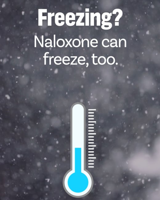 Freezing? Naloxone can freeze, too.