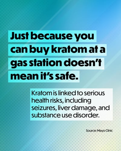 Just because you can buy kratom at a gas station doesn't mean it's safe