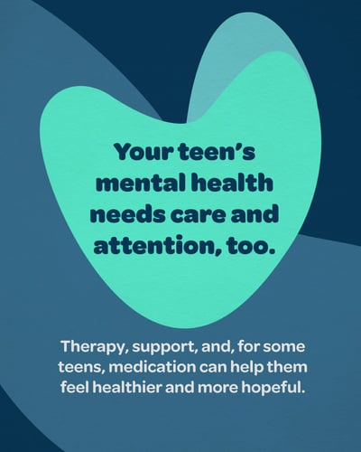 Your teens mental health needs care and attention, too.