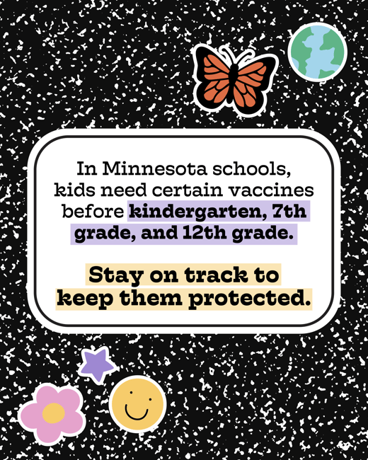 In MN school kinds need vaccines before kindergarten and 12th grade 